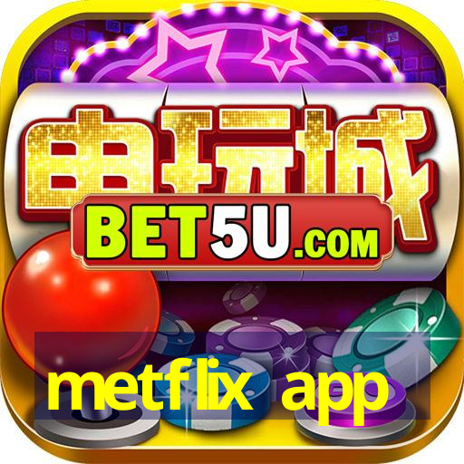 metflix app